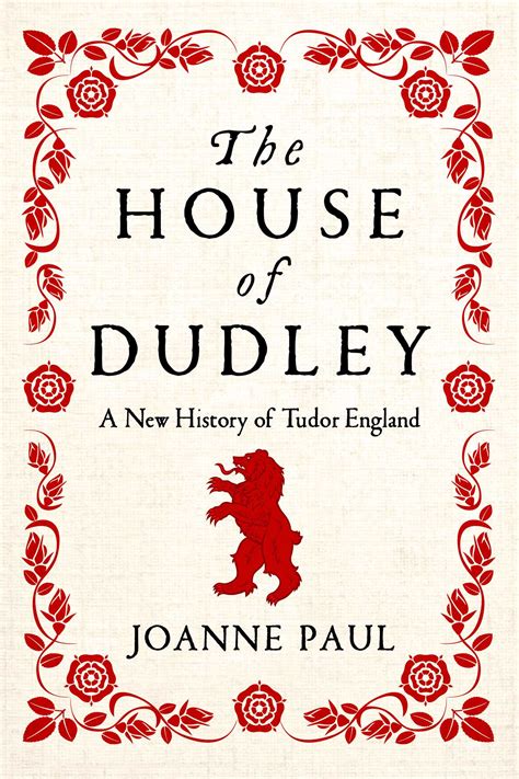 the house of dudley: a new history of tudor england|the dudley family book.